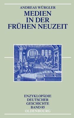 Medien in der Frühen Neuzeit von Würgler,  Andreas