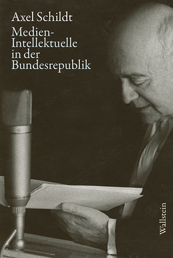 Medien-Intellektuelle in der Bundesrepublik von Kandzora,  Gabriele, Schildt,  Axel, Siegfried,  Detlef