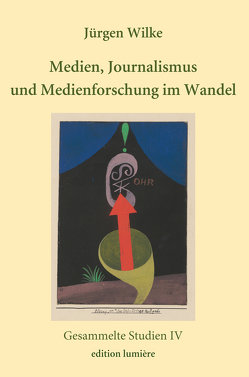 Medien, Journalismus und Medienforschung im Wandel von Wilke,  Juergen