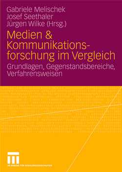 Medien & Kommunikationsforschung im Vergleich von Melischek,  Gabriele, Seethaler,  Josef, Wilke,  Juergen