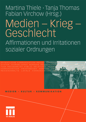 Medien – Krieg – Geschlecht von Thiele,  Martina, Thomas,  Tanja, Virchow,  Fabian