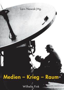 Medien – Krieg – Raum von Ernst,  Christoph, Haase,  Frank, Hagen,  Wolfgang, Höltgen,  Stefan, Jahrmann,  Margarete, Kann Wahlkreisbüro Arno Klare,  Oliver, Kaufmann,  Stefan, Michel,  Boris, Nanz,  Tobias, Nowak,  Lars, Sprenger,  Florian, Taha,  Nadine, Vehlken,  Sebastian, Wiemer,  Hannah, Zindel,  Hannah