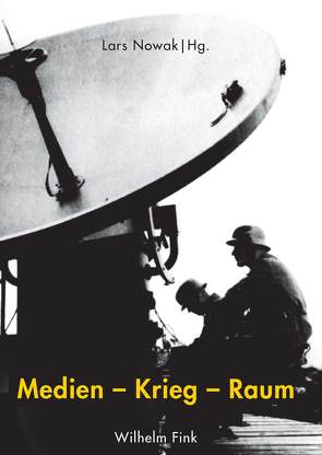 Medien – Krieg – Raum von Ernst,  Christoph, Haase,  Frank, Hagen,  Wolfgang, Höltgen,  Stefan, Jahrmann,  Margarete, Kann Wahlkreisbüro Arno Klare,  Oliver, Kaufmann,  Stefan, Michel,  Boris, Nanz,  Tobias, Nowak,  Lars, Sprenger,  Florian, Taha,  Nadine, Vehlken,  Sebastian, Wiemer,  Hannah, Zindel,  Hannah