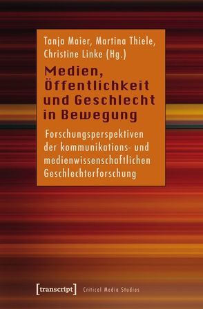 Medien, Öffentlichkeit und Geschlecht in Bewegung von Linke,  Christine, Maier,  Tanja, Thiele,  Martina