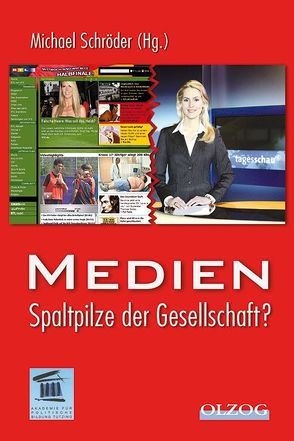 Medien – Spaltpilze der Gesellschaft? von Schroeder,  Michael