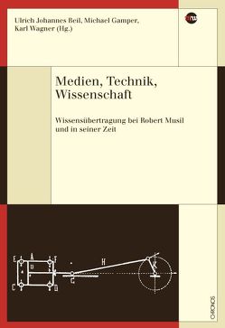 Medien, Technik, Wissenschaft von Beil,  Ulrich Johannes, Gamper,  Michael, Wagner,  Karl