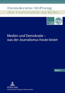 Medien und Demokratie – was der Journalismus heute leistet von Demokratie-Stiftung der