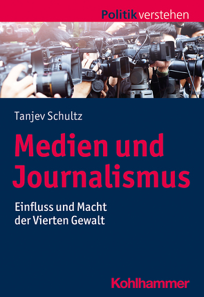 Medien und Journalismus von Frech,  Siegfried, Salamon-Menger,  Philipp, Schöne,  Helmar, Schultz,  Tanjev