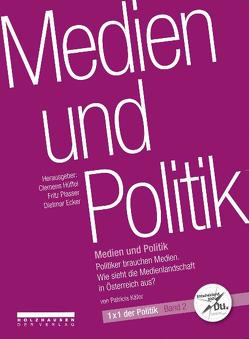 Medien und Politik von Ecker,  Dietmar, Hüffel,  Clemes, Käfer,  Patricia, Plasser,  Fritz