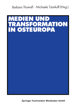 Medien und Transformation in Osteuropa von Thomaß,  Barbara, Tzankoff,  Michaela