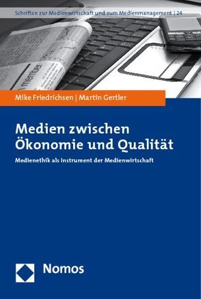 Medien zwischen Ökonomie und Qualität von Friedrichsen,  Mike, Gertler,  Martin