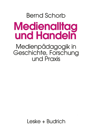 Medienalltag und Handeln von Schorb,  Bernd