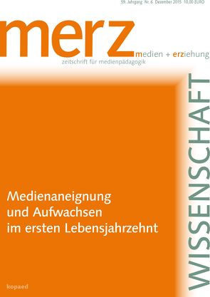 Medienaneignung und Aufwachsen im ersten Lebensjahrzehnt von Schorb,  Bernd, Theunert,  Helga