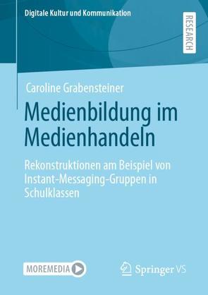 Medienbildung im Medienhandeln von Grabensteiner,  Caroline