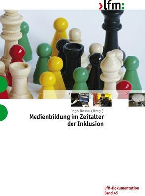 Medienbildung im Zeitalter der Inklusion von Bosse,  Ingo, Landesanstalt für Medien Nordrhein-Westfalen (LfM)