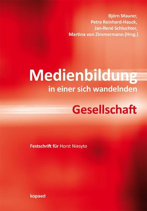 Medienbildung in einer sich wandelnden Gesellschaft von Maurer,  Björn, Reinhard-Hauck,  Petra, Schluchter,  Jan-René