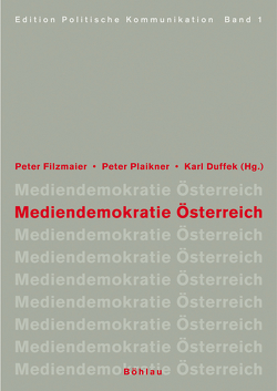 Mediendemokratie Österreich von Beutelmeyer,  Werner, Duffek,  Karl A, Filzmaier,  Peter, Plaikner,  Peter, Renner,  Franz, Rosenberger,  Sieglinde K, Weis,  Gerhard, Wolf,  Armin