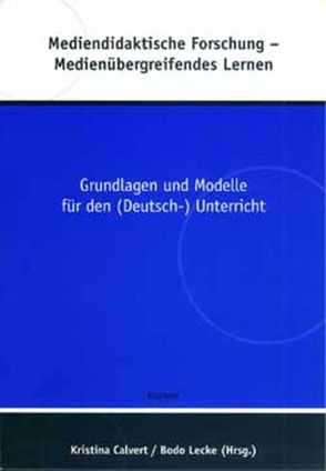 Mediendidaktische Forschung – Medienübergreifendes Lernen von Calvert,  Kristina, Lecke,  Bodo