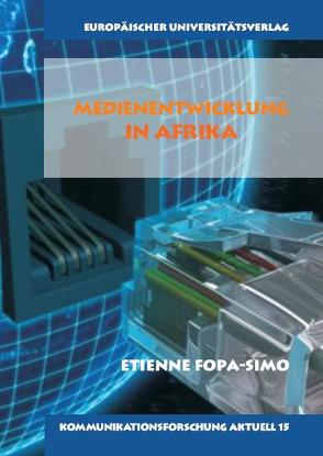 Medienentwicklung in Afrika von Fopa,  Etienne