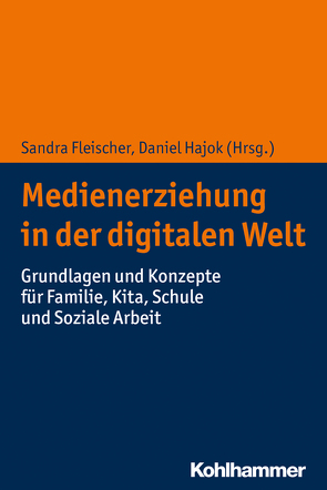 Medienerziehung in der digitalen Welt von Behr,  Julia, Dreyer,  Stephan, Eggert,  Susanne, Fleischer,  Sandra, Hajok,  Daniel, Hensel,  Anne, Keller,  Laura, Lutz,  Klaus, Lutz,  Roland, Müller,  Antje, Reese,  Lidia de, Röhrer,  Frank, Schreiber,  Björn, Selg,  Olaf, Siller,  Friederike