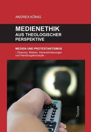 Medienethik aus theologischer Perspektive von König,  Andrea