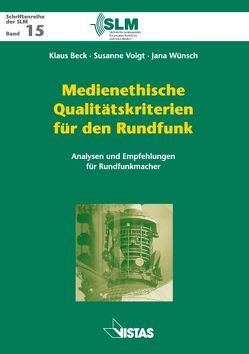 Medienethische Qualitätskriterien für den Rundfunk von Beck,  Klaus, Voigt,  Susanne, Wünsch,  Jana