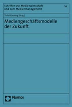 Mediengeschäftsmodelle der Zukunft von Büsching,  Thilo