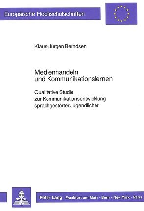 Medienhandeln und Kommunikationslernen von Berndsen,  Klaus-Jürgen