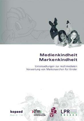 Medienkindheit – Markenkindheit von Aufenanger,  Stefan, Hasebrink,  Uwe, Neumann-Braun,  Klaus, Paus-Hasebrink,  Ingrid