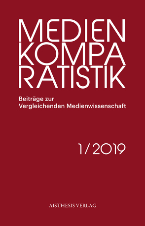 Medienkomparatistik von Claas,  Monika, Engell,  Lorenz, Erstic,  Marijana, Glasenapp,  Jörn, Gotto,  Lisa, Hoerisch,  Jochen, Mahler,  Andreas, Schröter,  Jens, Simonis,  Annette