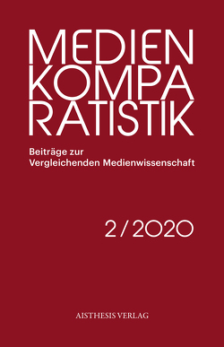 Medienkomparatistik von Gotto,  Lisa, Kirchmann,  Kay, Klimczak,  Peter, Krajeski,  Markus, Müller,  Alexandra, Schrey,  Dominik, Sexl,  Martin, Simonis,  Annette, Simonis,  Linda, Stauffer,  Isabelle, Zinn,  Laura