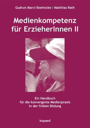 Medienkompetenz für ErzieherInnen II von Marci-Boehncke,  Gudrun, Rath,  Matthias