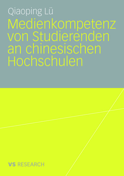 Medienkompetenz von Studierenden an chinesischen Hochschulen von Lü,  Qiaoping