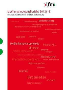 Medienkompetenzbericht 2012/13 der Landesanstalt für Medien Nordrhein-Westfalen (LfM) von Landesanstalt für Medien Nordrhein-Westfalen (LfM)