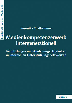 Medienkompetenzerwerb intergenerationell von Thalhammer,  Veronika