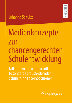 Medienkonzepte zur chancengerechten Schulentwicklung von Schulze,  Johanna