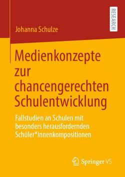 Medienkonzepte zur chancengerechten Schulentwicklung von Schulze,  Johanna