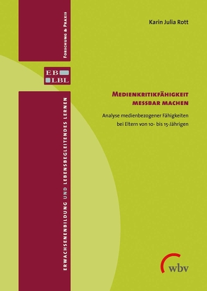 Medienkritikfähigkeit messbar machen von Brödel,  Rainer, Nittel,  Dieter, Rohs,  Matthias, Rott,  Karin Julia, Schmidt-Lauff,  Sabine