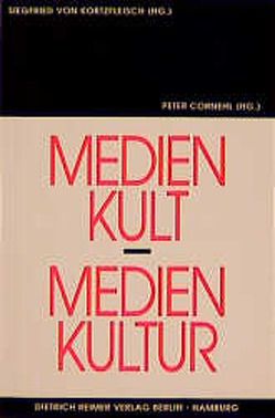 Medienkult – Medienkultur von Cornehl,  Peter, Kortzfleisch,  Siegfried von