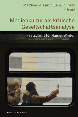 Medienkultur als kritische Gesellschaftsanalyse von Pilipets,  Elena, Wieser,  Matthias