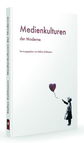 Medienkulturen der Moderne von Zahlmann,  Stefan