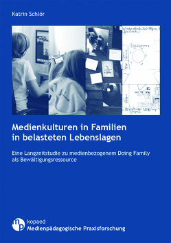 Medienkulturen in Familien in belasteten Lebenslagen von Schlör,  Katrin