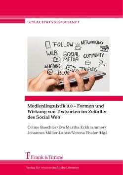 Medienlinguistik 3.0 – Formen und Wirkung von Textsorten im Zeitalter des Social Web von Baechler,  Coline, Eckkrammer,  Eva Martha, Müller-Lancé,  Johannes, Thaler,  Verena