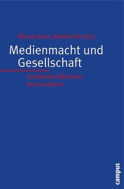 Medienmacht und Gesellschaft von Bauer,  Elisabeth, Dohle,  Marco, Döveling,  Katrin, Gössmann,  Hilaria, Hambückers,  Martin, Hieber,  Lutz, Isenberg,  Meike, Jäckel,  Michael, Mai,  Manfred, Stegbauer,  Christian, Volkmann,  Ute, Vowe,  Gerhard, Wehner,  Josef, Zillien,  Nicole