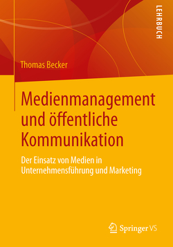 Medienmanagement und öffentliche Kommunikation von Becker,  Thomas