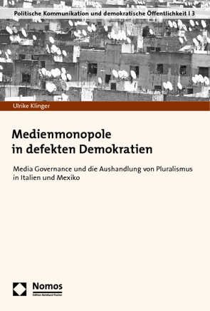 Medienmonopole in defekten Demokratien von Klinger,  Ulrike