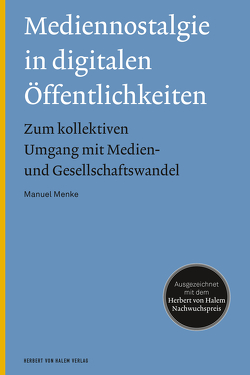 Mediennostalgie in digitalen Öffentlichkeiten von Menke,  Manuel