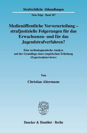 Medienöffentliche Vorverurteilung – strafjustizielle Folgerungen für das Erwachsenen- und für das Jugendstrafverfahren? von Altermann,  Christian