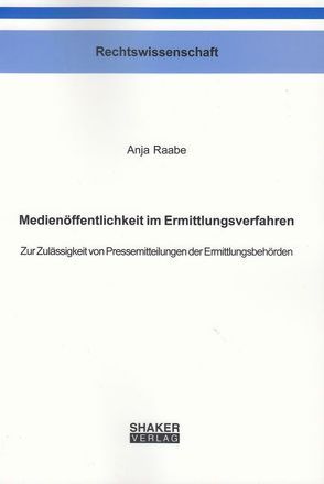 Medienöffentlichkeit im Ermittlungsverfahren von Raabe,  Anja