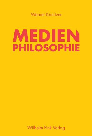 Medienphilosophie von Konitzer,  Werner